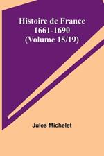Histoire de France 1661-1690 (Volume 15/19)