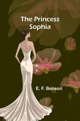 The Princess Sophia - E F Benson - cover