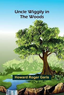 Uncle Wiggily in the Woods - Howard Roger Garis - cover