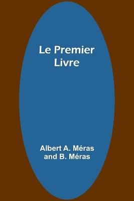 Le Premier Livre - Albert A M?ras,B M?ras - cover