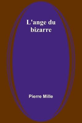 L'ange du bizarre - Pierre Mille - cover