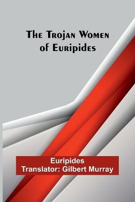 The Trojan women of Euripides - Euripides - cover