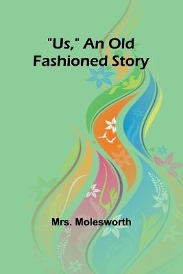 Us, An Old Fashioned Story - Molesworth - cover