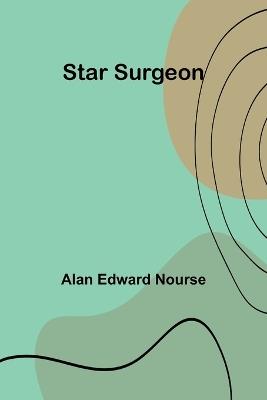 Star Surgeon - Alan Edward Nourse - cover