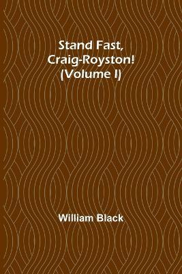 Stand Fast, Craig-Royston! (Volume I) - William Black - cover