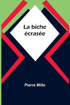 La biche ?cras?e - Pierre Mille - cover