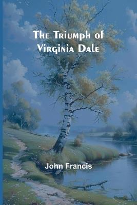 The Triumph of Virginia Dale - John Francis - cover