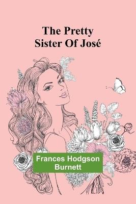 The Pretty Sister Of Jos? - Frances Hodgson Burnett - cover
