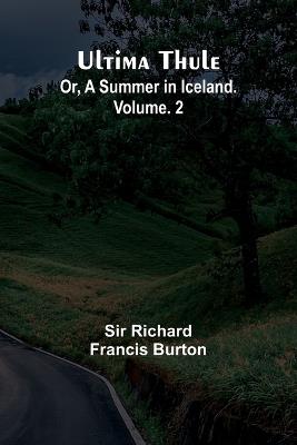 Ultima Thule; Or, A Summer in Iceland. Vol. 2 - Richard Francis Burton - cover
