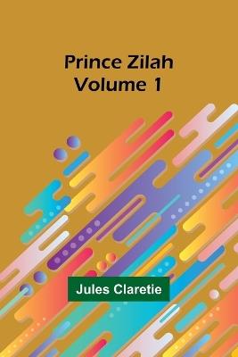 Prince Zilah - Volume 1 - Jules Claretie - cover