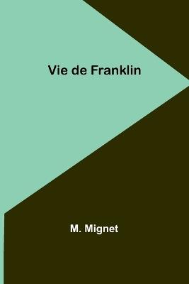 Vie de Franklin - M Mignet - cover
