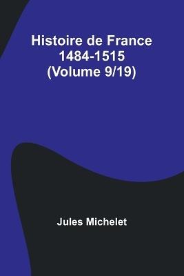 Histoire de France 1484-1515 (Volume 9/19) - Jules Michelet - cover