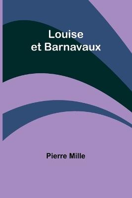 Louise et Barnavaux - Pierre Mille - cover