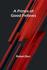 A Prince of Good Fellows