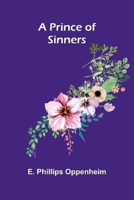 A Prince of Sinners - E Phillips Oppenheim - cover