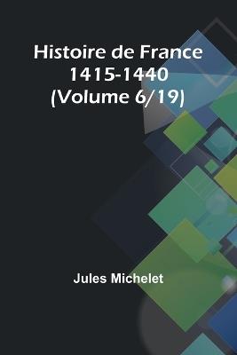 Histoire de France 1415-1440 (Volume 6/19) - Jules Michelet - cover