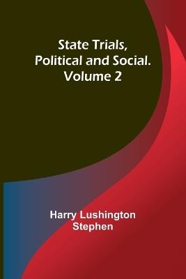 State Trials, Political and Social. Volume 2 - Harry Lushington Stephen - cover