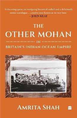 The Other Mohan in Britain's Indian Ocean Empire: A Personal Journey into History - Amrita Shah - cover