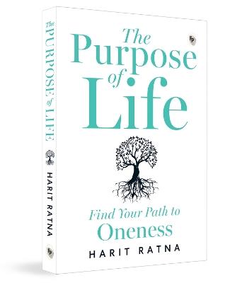 The Purpose of Life: Find Your Path to Oneness - Harit Ratna - cover