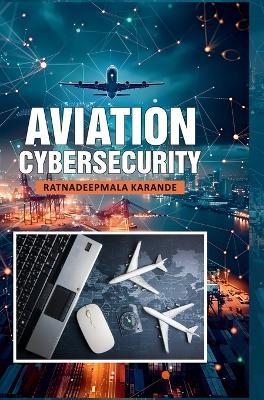 Aviation Cybersecurity - Ratnadeepmala Karande - cover
