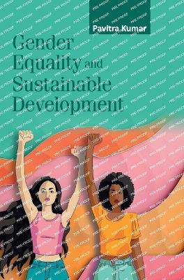 Gender Equality and Sustainable Development - Pavitra Kumar - cover