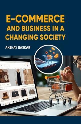 E-commerce and Business in a Changing Society - Akshay Raskar - cover