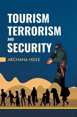 Tourism, Terrorism and Security - Archana Hole - cover