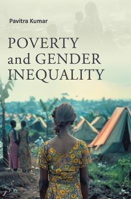 Poverty and Gender Inequality - Pavitra Kumar - cover