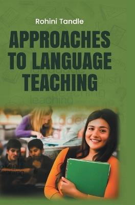 Approaches to Language Teaching - Rohini Tandle - cover