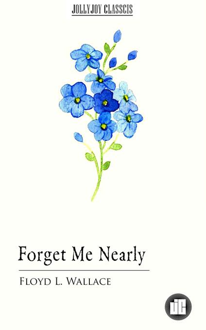 Forget Me Nearly - Floyd L. Wallace - ebook