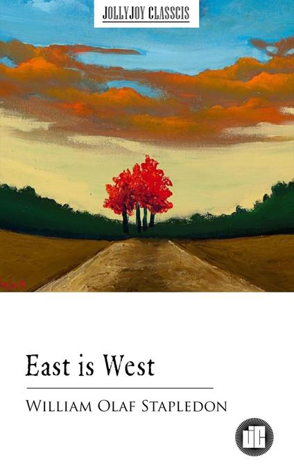 East is West - William Olaf Stapledon - ebook