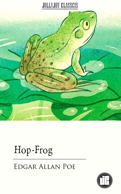 Hop-Frog - Edgar Allan Poe - ebook