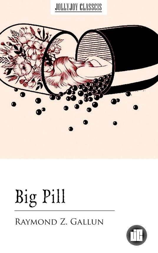 Big Pill - Raymond Z. Gallun - ebook