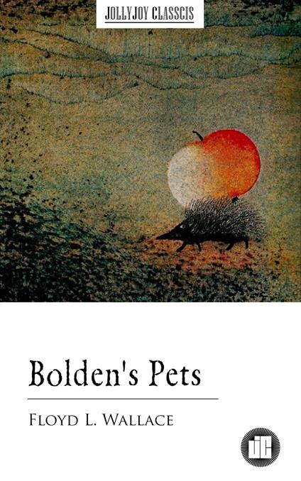 Bolden's Pets - Floyd L. Wallace - ebook