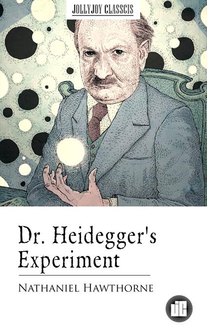 Dr. Heidegger's Experiment - Nathaniel Hawthorne - ebook