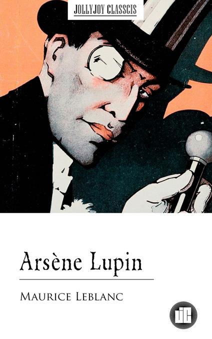 Arsène Lupin - Maurice Leblanc - ebook
