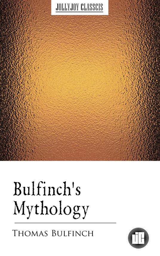 Bulfinch's Mythology - Thomas Bulfinch - ebook