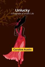 Unlucky: A Fragment of a Girl's Life