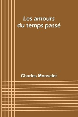 Les amours du temps pass? - Charles Monselet - cover