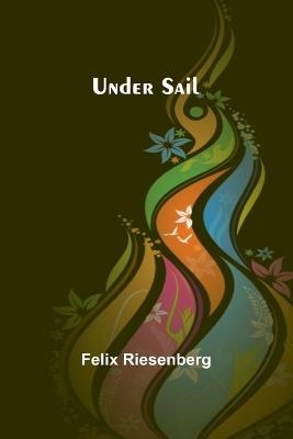 Under Sail - Felix Riesenberg - cover
