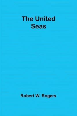 The United Seas - Robert W Rogers - cover