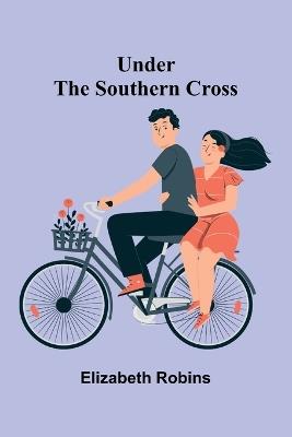 Under the Southern Cross - Elizabeth Robins - cover