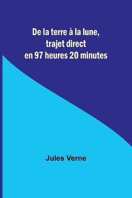 De la terre ? la lune, trajet direct en 97 heures 20 minutes - Jules Verne - cover