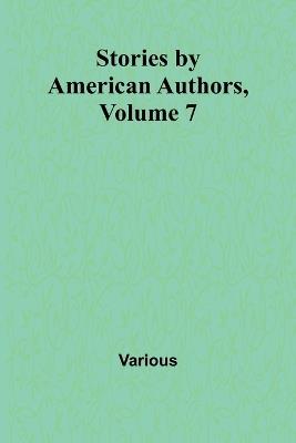 Stories by American Authors, Volume 7 - Various - cover