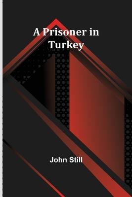 A Prisoner in Turkey - John Still - cover