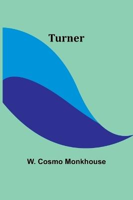 Turner - W Cosmo Monkhouse - cover