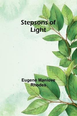 Stepsons of Light - Eugene Manlove Rhodes - cover
