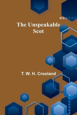 The Unspeakable Scot - T W H Crosland - cover