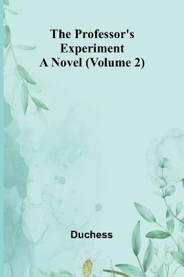 The professor's experiment: A novel (Volume 2) - Duchess - cover