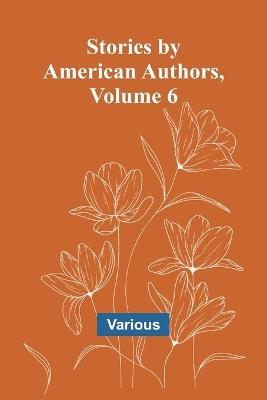 Stories by American Authors, Volume 6 - Various - cover
